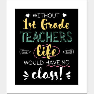 Without 1st Grade Teachers Gift Idea - Funny Quote - No Class Posters and Art